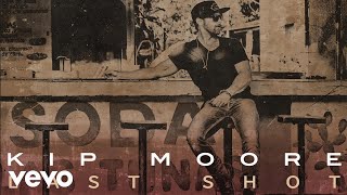 Kip Moore - Last Shot (Official Audio)