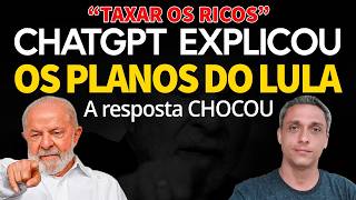 IMPRESSIONANTE! - Perguntei pro CHATGPT o que LULA quer fazer ao "Taxar os ricos"