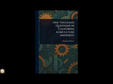 One Thousand Questions in California Agriculture Answered by Edward J (Edward James — free full audiobook