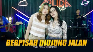 Download lagu ARLIDA PUTRI FEAT. DIKE SABRINA - BERPISAH DIUJUNG JALAN ( Live ) mp3