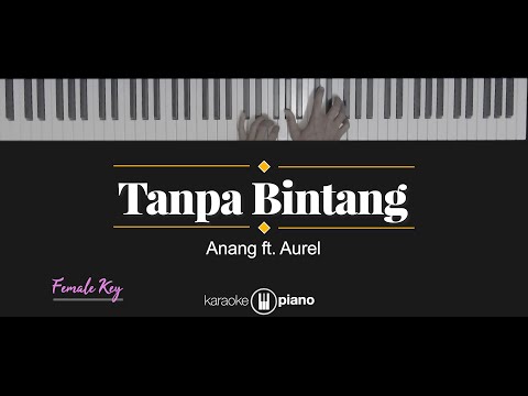 Tanpa Bintang - Anang ft. Aurel (KARAOKE PIANO - FEMALE KEY)