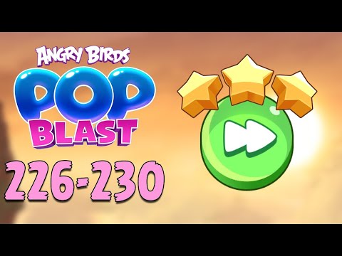 Angry Birds Pop Blast Gameplay Pt 45: Levels 226-230 - Fast Forward to Three Stars