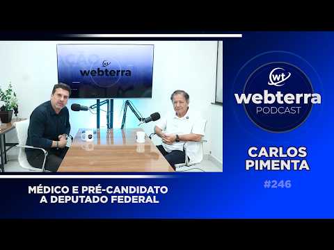Webterra Podcast: Carlos Pimenta aborda pré-candidatura e propostas para o Norte de Minas