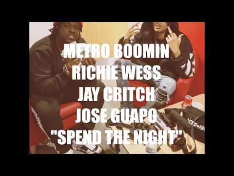 Jay Critch X Richie Wess Ft. Jose Guapo - Spend The Night (Prod By. Metro Boomin)
