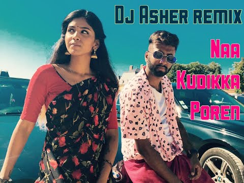 Naan Kudikka Poren // DJ Asher Remix