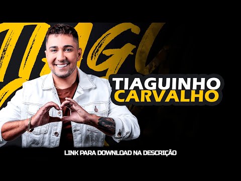 TIAGUINHO CARVALHO REPERTÓRIO NOVO FEVEREIRO 2024