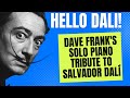 Hello Dali - Dave Frank's Solo Piano Tribute to Salvador Dalí