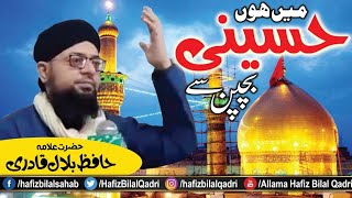 Main Hun Hussaini Bachpan Se | New Muharram Kalam - Hazrat Allama Hafiz Bilal Qadri | 2018