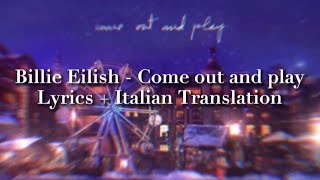 Billie Eilish - Come out and play (Testo + traduzione in italiano) ✨
