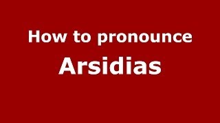How to pronounce Arsidias
