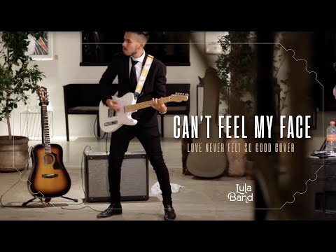 Lula Band - Can't feel my face/Love never felt so good - Cover