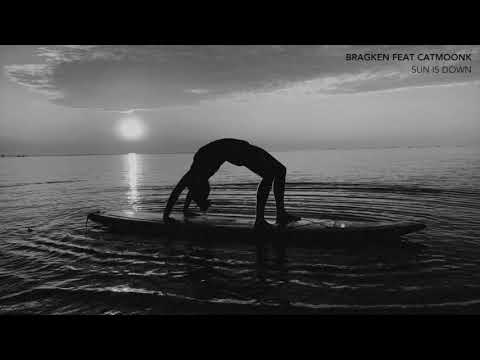 BRAGKEN FEAT CATMOONK - SUN IS DOWN