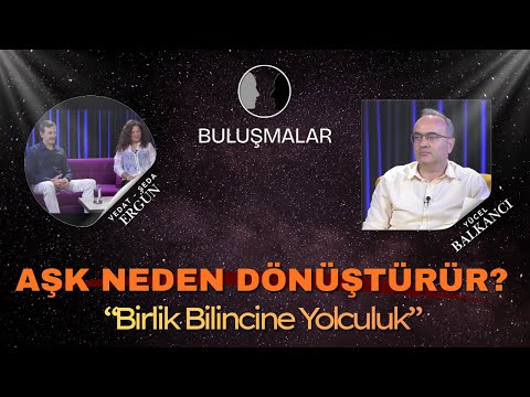Aşkın Dönüştürücü Gücü, Evlilikte “İki Kanat” ve Birlik Bilinci | Yücel Balkancı - Buluşmalar