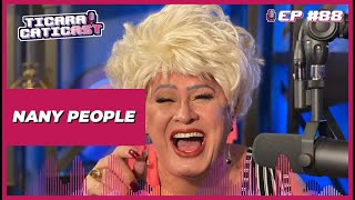 NANY PEOPLE - TICARACATICAST | EP 88