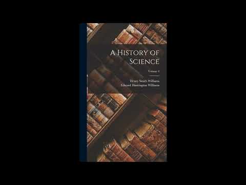 A History of Science; Volume 4 by Henry Smith Williams — free full audiobook
