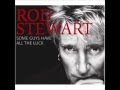 Rod Stewart - Some Guys Have All The Luck ...