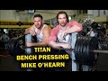 TITAN BENCH PRESSING. Mike Ohearn and Alex Mokshyn
