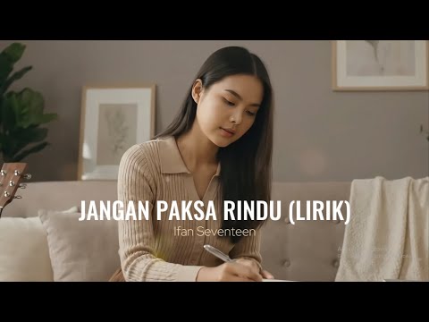 Jangan Paksa Rindu (Beda) Ifan Seventeen | Lirik Video | Cover by Aini