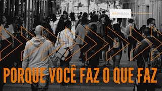 PORQUE VOCÊ FAZ O QUE FAZ - Felipe Fernandes