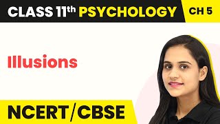 Illusions -  Sensory, Attentional & Perceptual Processes | Class 11 Psychology Chapter 5