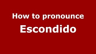 How to pronounce Escondido