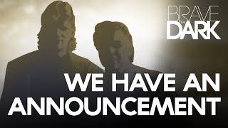 Announcing Brave the Dark