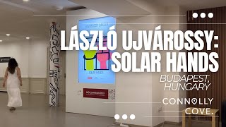 László Ujvárossy: Solar Hands | Műcsarnok | Budapest | Hungary | Things to See in Budapest