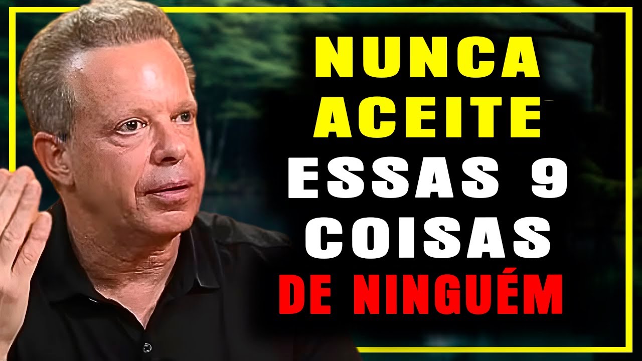 9 Coisas Que Você NUNCA Deve Receber De NINGUÉM ✨ Dr. Joe Dispenza
