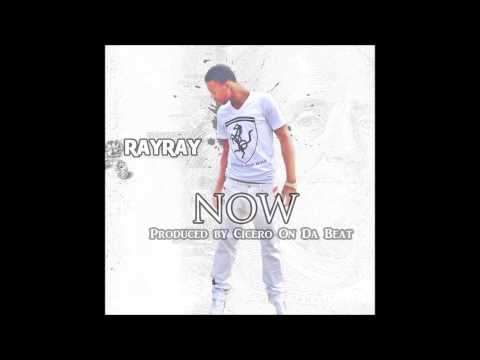 RayRay - Now (Produced By Cicero On Da Beat)