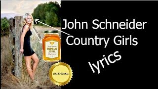 John Schneider ~  Country Girls ~ lyrics