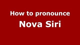How to pronounce Nova Siri