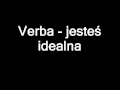 Verba - jesteś idealna [tekst w opisie] 