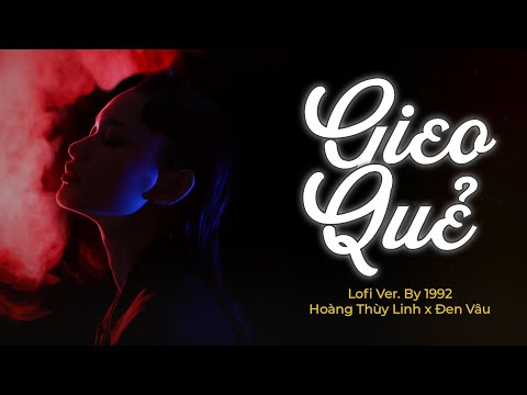 Gieo Quẻ (Lofi Ver.) - Hoàng Thùy Linh x Đen Vâu x 1992 | (Casting Coins) - Lyric Video