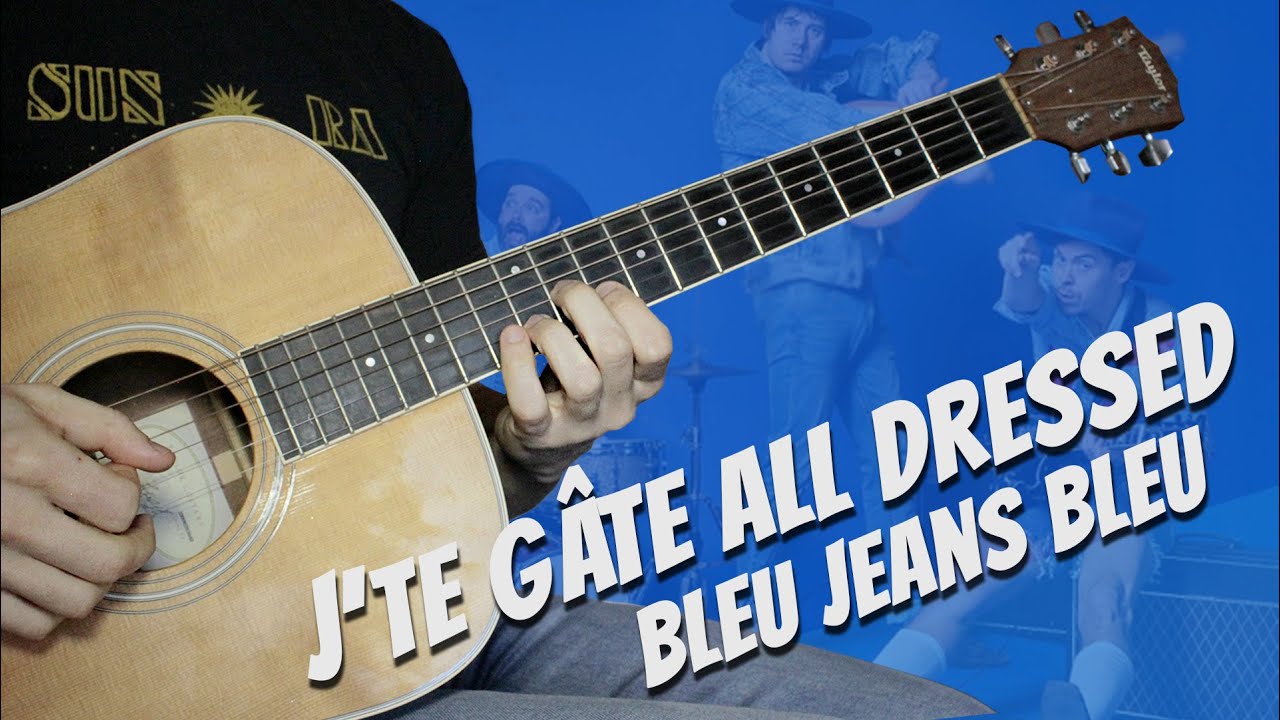 Bleu Jeans Bleu - J'te Gâte All Dressed - Solo de guitare avec partition