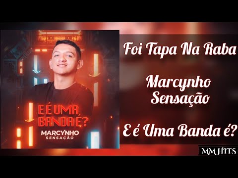 FOI TAPA NA RABA - @marcynhosensacao (E é Uma Banda é?) | Áudio Oficial