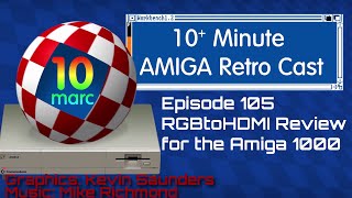 RGBtoHDMI Review for the Amiga 1000 - Episode 105