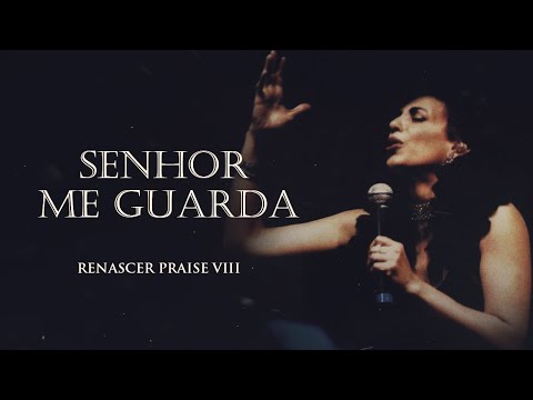 Renascer Priase 8 - Senhor Me Guarda (Ao Vivo)