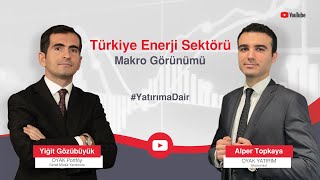 Türkiye Enerji Sektörü Makro Görünümü