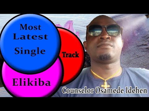 Counselor Osamede Idehen single track (Elikiba)