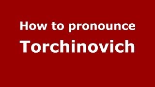 How to pronounce Torchinovich