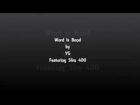 Word is Bond by YG Featuring Slim 400 LYRICS