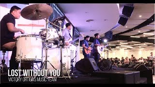 Lost Without You - Victory Ortigas Music Team 2018