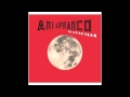 Ani Difranco - Alla This