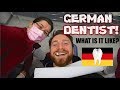 My FIRST TIME at a GERMAN DENTIST!