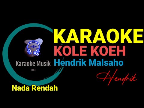 KARAOKE || Kole Koeh, Hendrik Malsaho, Nada Rendah
