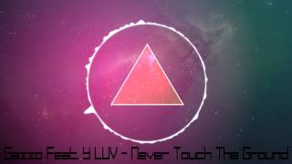 Gazzo ft  Y LUV   Never Touch The Ground