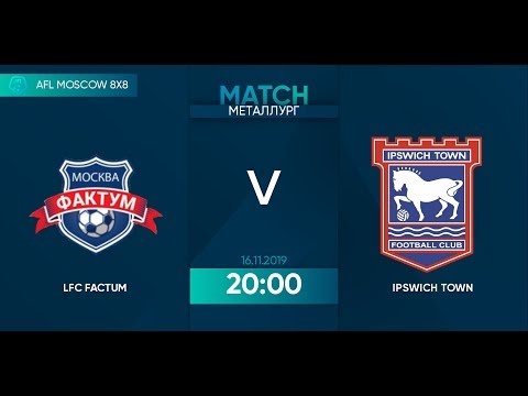 AFL19. Euroleague A UZAO/ZAO. Final. LFC Factum - Ipswich Town.