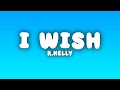 R Kelly I Wish Lyrics