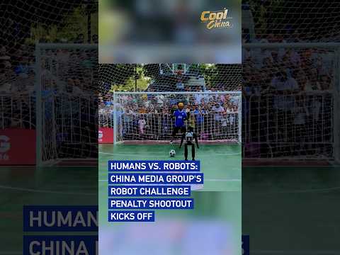Humans vs. robots: China Media Group's Robot Challenge Penalty Shootout kicks off #coolchina