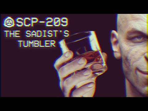SCP-209 - The Sadist's Tumbler : Object Class - Euclid : Mind-affecting SCP Video